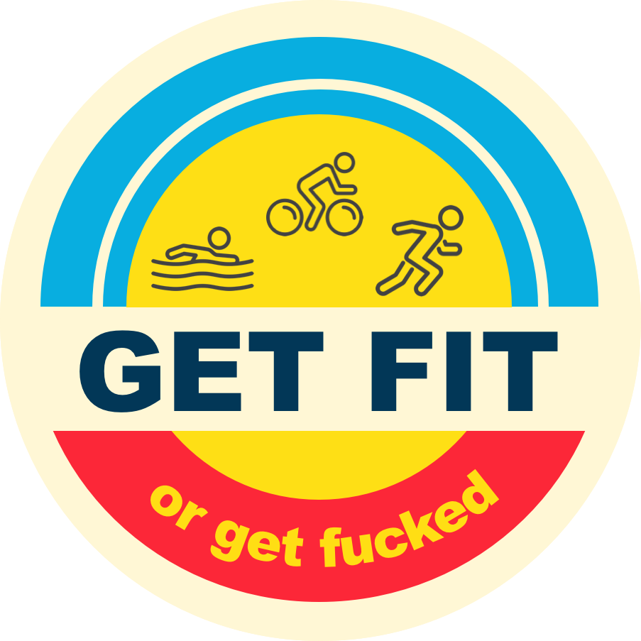 Get fit or get Fucked